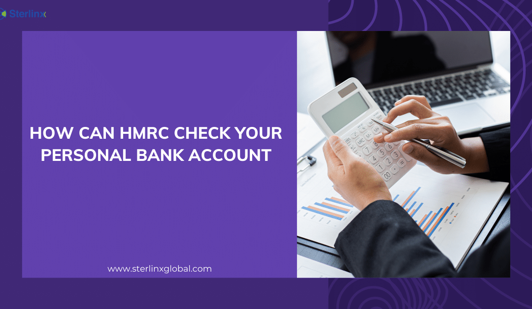 Non-Compliant to UK Tax Laws: How Can HMRC Check Your Personal Bank Account, if you are non-compliant to the UK taxation laws
