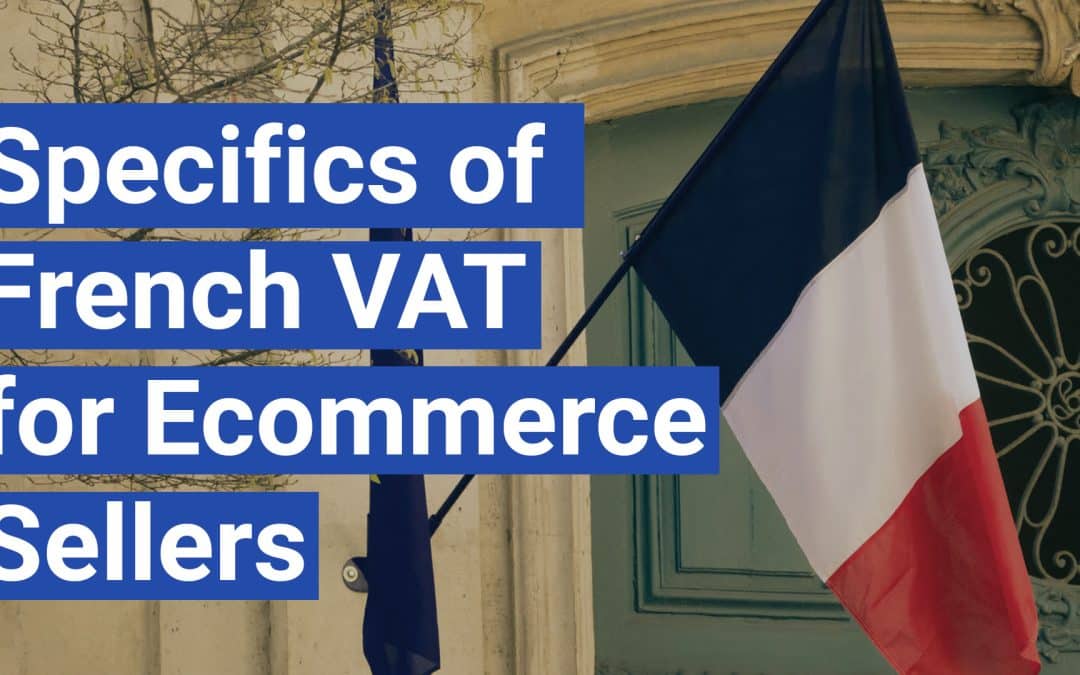 Specifics of French VAT for E-Commerce Sellers