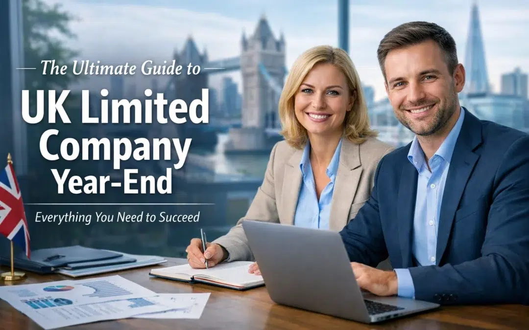 The Ultimate Guide to UK Limited Company Year-End: Everything You Need to Succeed