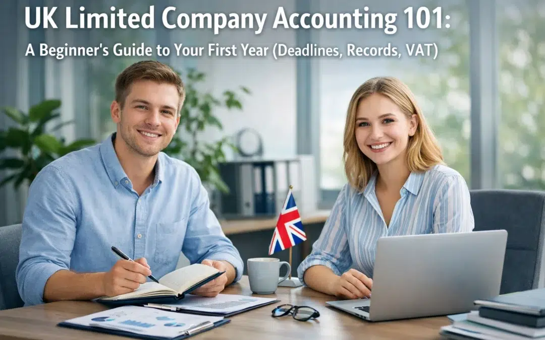 UK Limited Company Accounting 101: A Beginner’s Guide to Your First Year (Deadlines, Records, VAT)