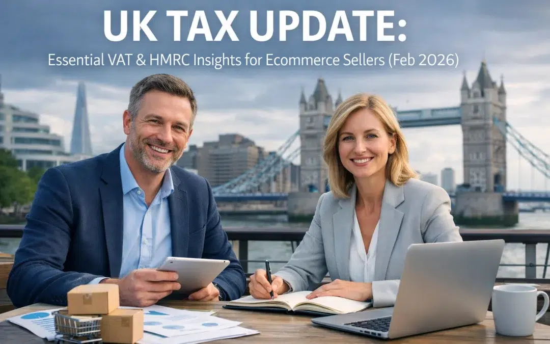 UK Tax Update: Essential VAT & HMRC Insights for Ecommerce Sellers (Feb 2026)