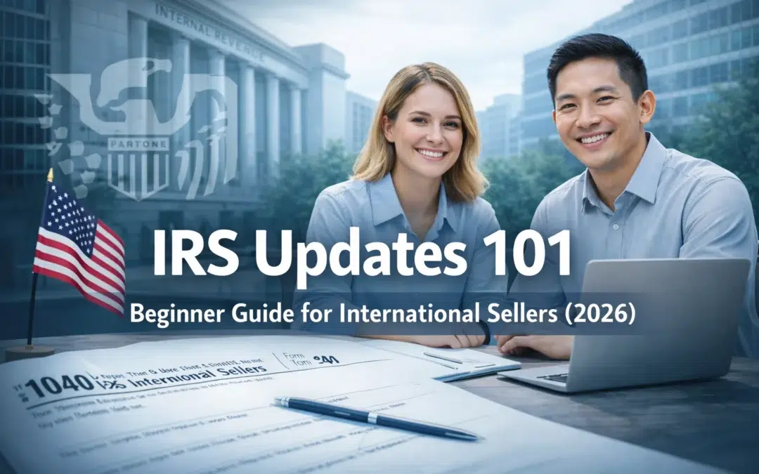 IRS Updates 101: A Beginner’s Guide to Mastering US Tax for International Sellers