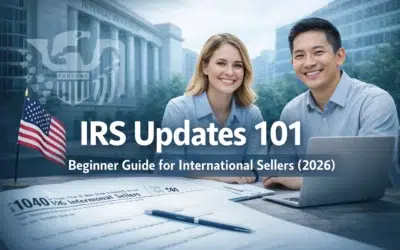 IRS Updates 101: A Beginner’s Guide to Mastering US Tax for International Sellers