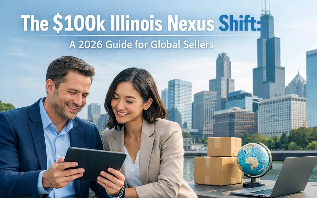 The $100k Illinois Nexus Shift: A 2026 Guide for Global Sellers