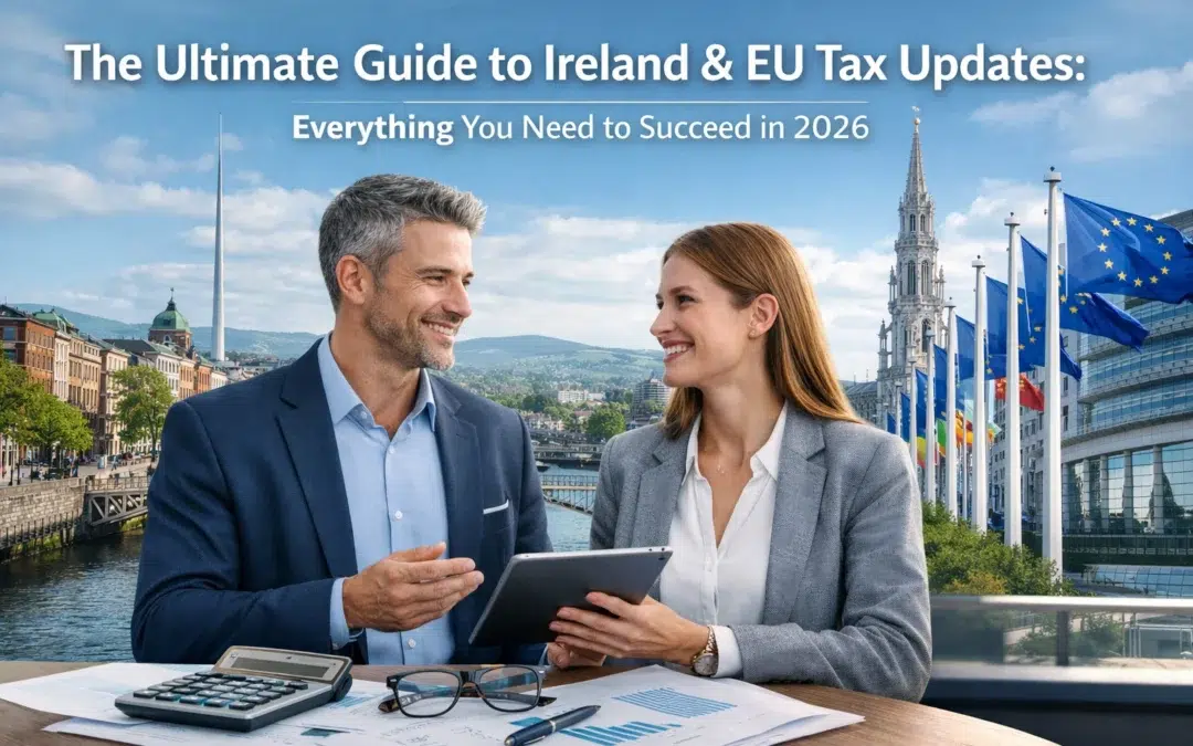 The Ultimate Guide to Ireland & EU Tax Updates: Everything You Need to Succeed in 2026