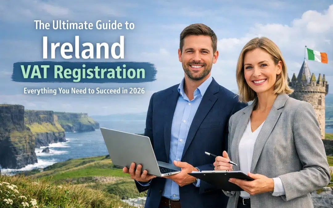 The Ultimate Guide to Ireland VAT Registration: Everything You Need to Succeed in 2026