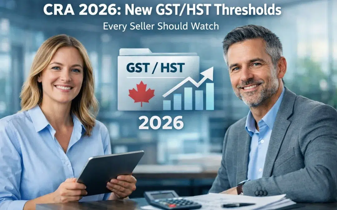 CRA 2026: New GST/HST Thresholds Every Seller Should Watch
