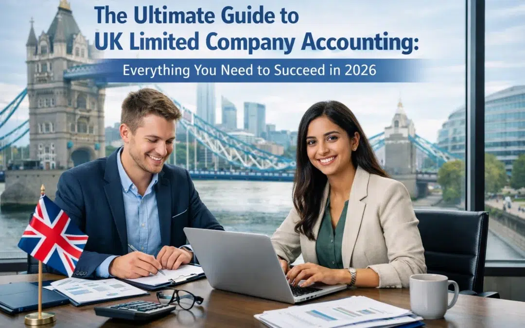 The Ultimate Guide to UK Limited Company Accounting: Everything You Need to Succeed in 2026