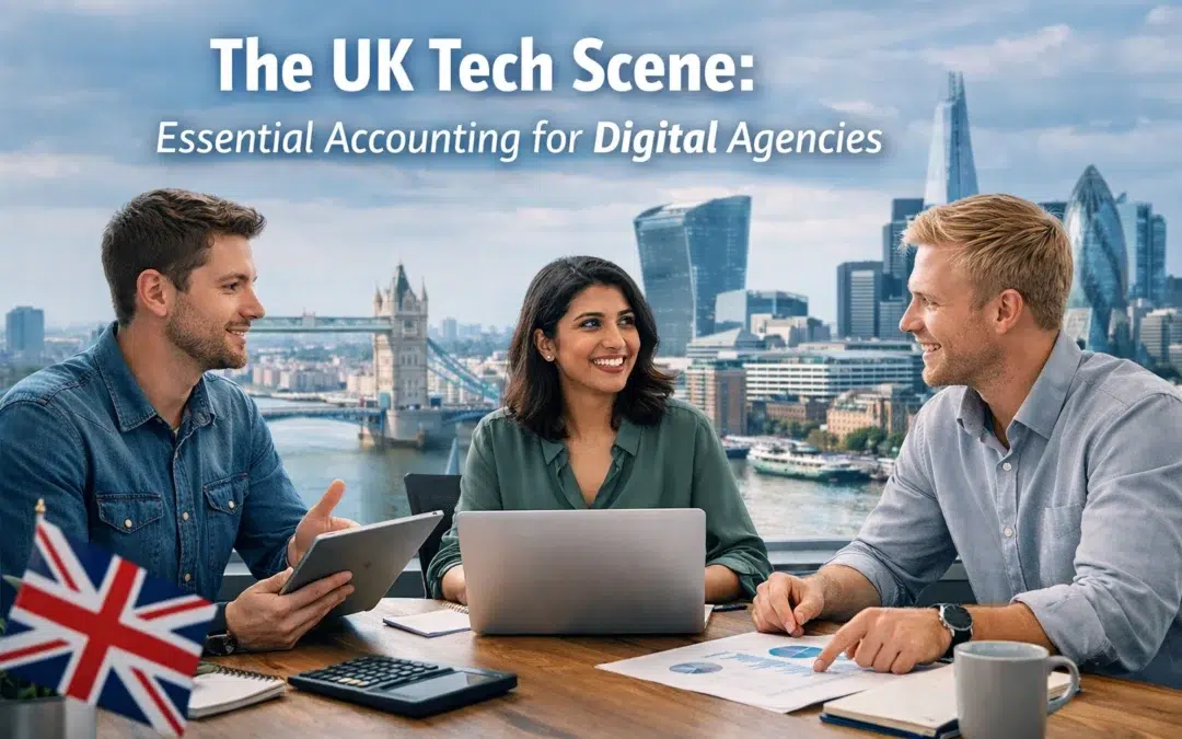 The UK Tech Scene: Essential Accounting for Digital Agencies