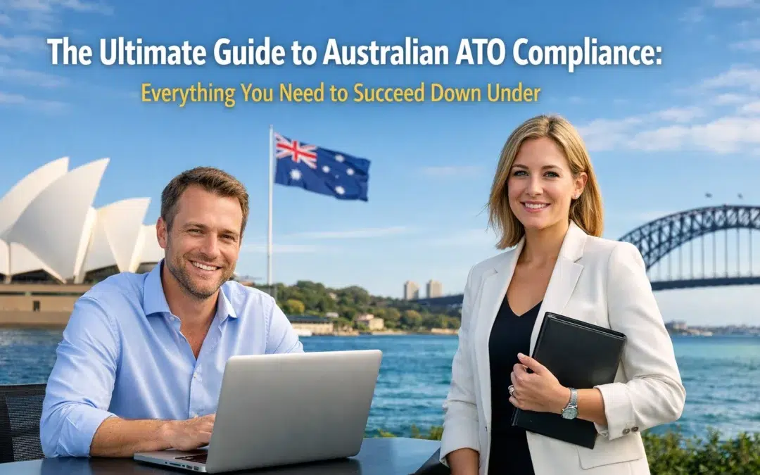 The Ultimate Guide to Australian ATO Compliance: Everything You Need to Succeed Down Under