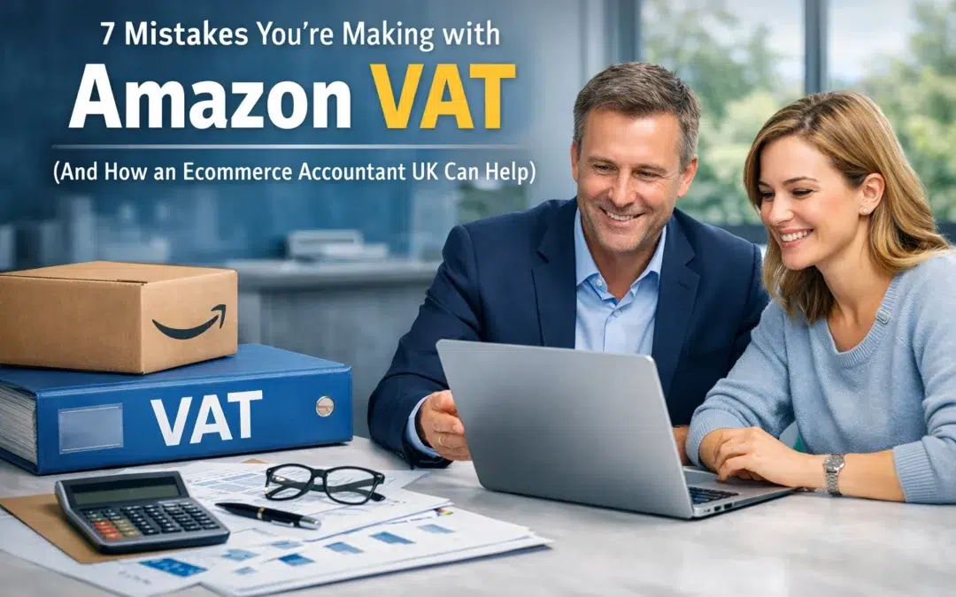 7 Mistakes You’re Making with Amazon VAT (And How an Ecommerce Accountant UK Can Help)
