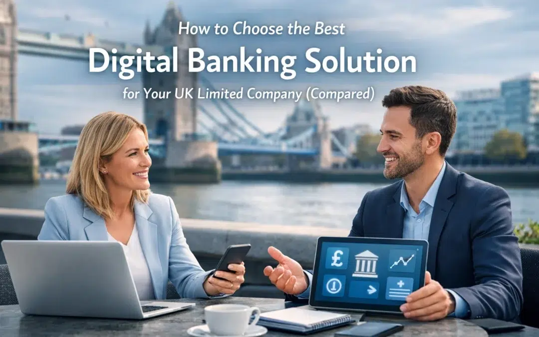 How to Choose the Best Digital Banking Solution for Your UK Limited Company (Compared)