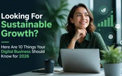 Looking For Sustainable Growth? Here Are 10 Things Your Digital Business Should Know for 2026