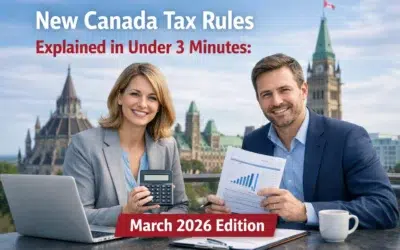 New Canada Tax Rules Explained in Under 3 Minutes: March 2026 Edition