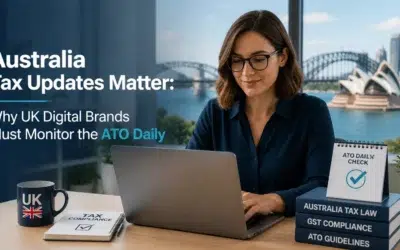 Australia Tax Updates Matter: Why UK Digital Brands Must Monitor the ATO Daily