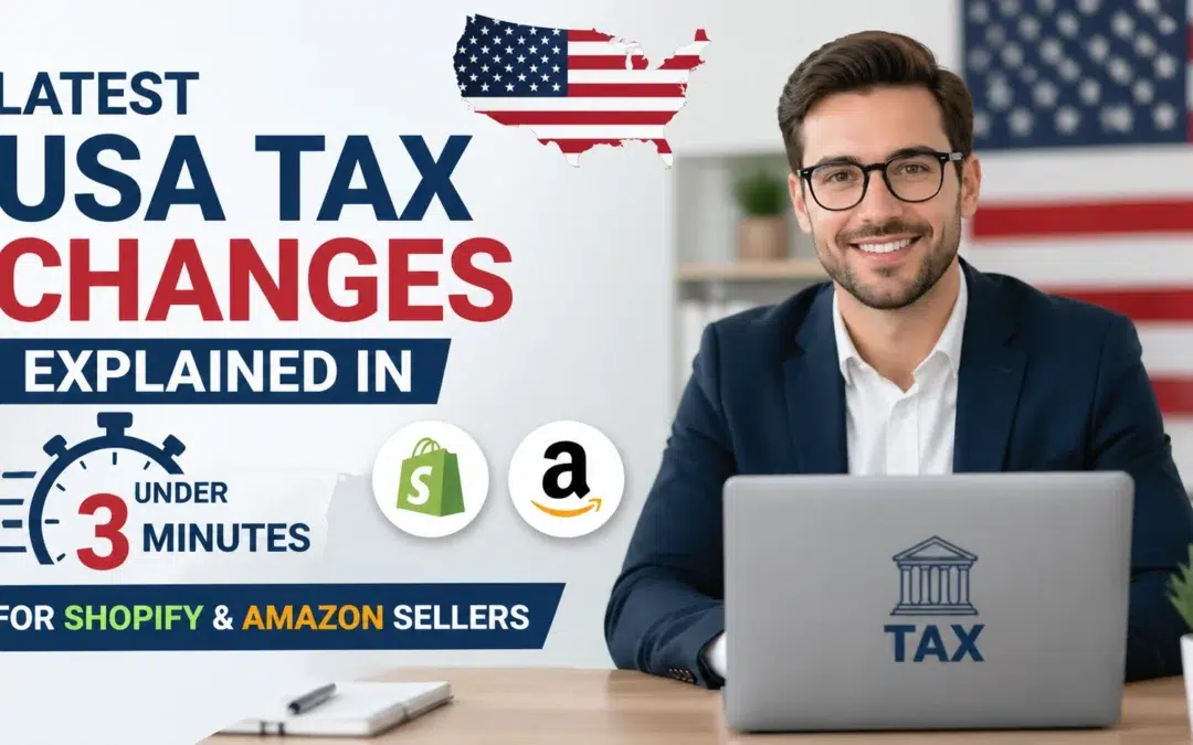 Latest USA Tax Changes Explained in Under 3 Minutes for Shopify & Amazon Sellers