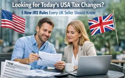 Looking for Today’s USA Tax Changes? 5 New IRS Rules Every UK Seller Should Know