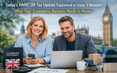 Today’s HMRC UK Tax Update Explained in Under 3 Minutes: What Your Ecommerce Business Needs to Know
