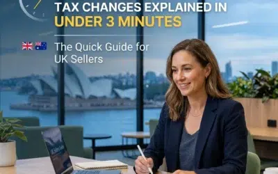 2026 Australia Tax Changes Explained in Under 3 Minutes: The Quick Guide for UK Sellers