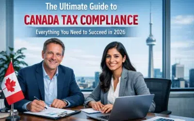 The Ultimate Guide to Canada Tax Compliance: Everything You Need to Succeed in 2026